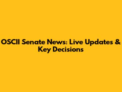 OSCII Senate News: Live Updates & Key Decisions