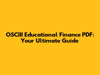 OSCIII Educational Finance PDF: Your Ultimate Guide