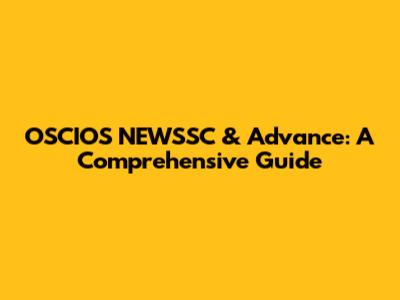 OSCIOS NEWSSC & Advance: A Comprehensive Guide