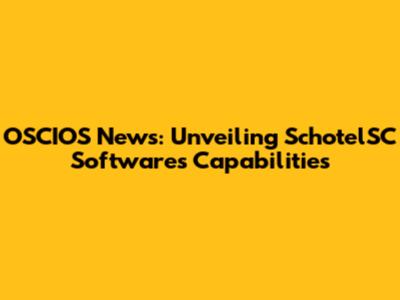OSCIOS News: Unveiling SchotelSC Software's Capabilities