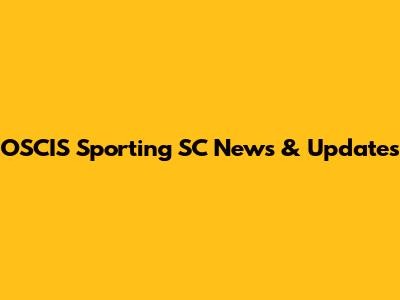 OSCIS Sporting SC News & Updates