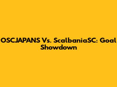 OSCJAPANS Vs. ScalbaniaSC: Goal Showdown