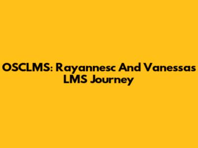 OSCLMS: Rayannesc And Vanessa's LMS Journey