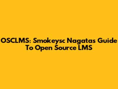 OSCLMS: Smokeysc Nagata's Guide To Open Source LMS