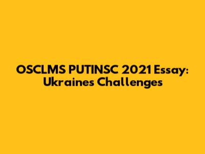 OSCLMS PUTINSC 2021 Essay: Ukraine's Challenges