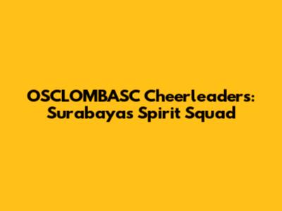 OSCLOMBASC Cheerleaders: Surabaya's Spirit Squad