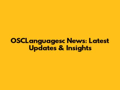 OSCLanguagesc News: Latest Updates & Insights