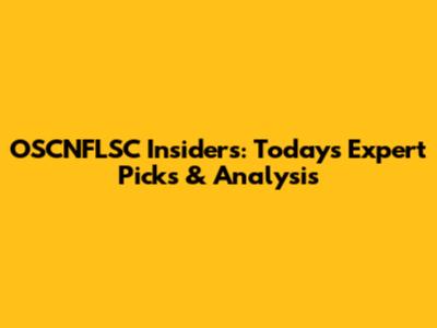 OSCNFLSC Insiders: Today's Expert Picks & Analysis
