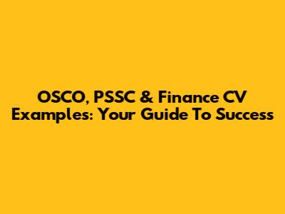 OSCO, PSSC & Finance CV Examples: Your Guide To Success