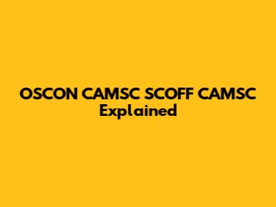 OSCON CAMSC SCOFF CAMSC Explained