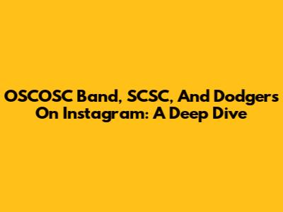 OSCOSC Band, SCSC, And Dodgers On Instagram: A Deep Dive