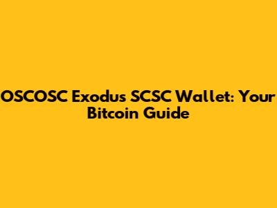 OSCOSC Exodus SCSC Wallet: Your Bitcoin Guide