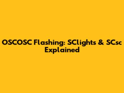 OSCOSC Flashing: SClights & SCsc Explained