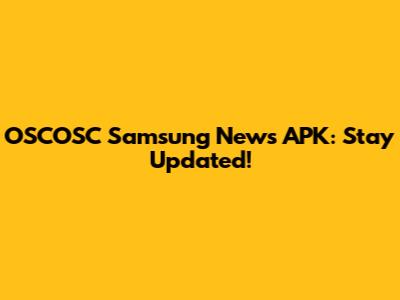 OSCOSC Samsung News APK: Stay Updated!