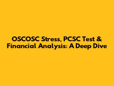 OSCOSC Stress, PCSC Test & Financial Analysis: A Deep Dive