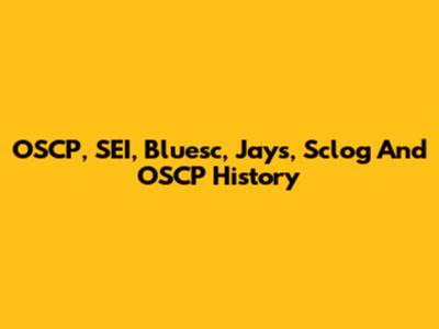 OSCP, SEI, Bluesc, Jays, Sclog And OSCP History