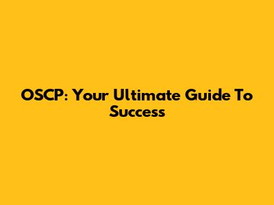OSCP: Your Ultimate Guide To Success
