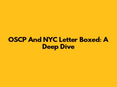 OSCP And NYC Letter Boxed: A Deep Dive