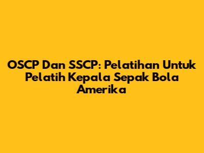 OSCP Dan SSCP: Pelatihan Untuk Pelatih Kepala Sepak Bola Amerika