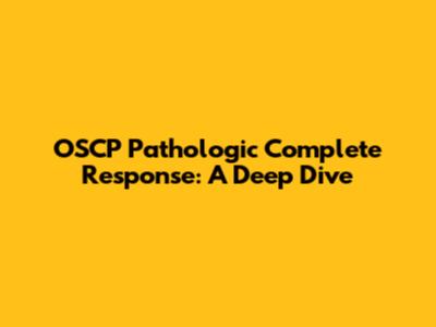 OSCP Pathologic Complete Response: A Deep Dive