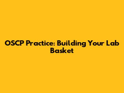 OSCP Practice: Building Your Lab Basket