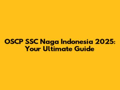 OSCP SSC Naga Indonesia 2025: Your Ultimate Guide