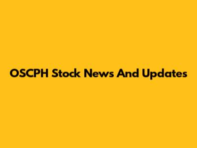 OSCPH Stock News And Updates