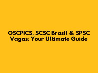 OSCPICS, SCSC Brasil & SPSC Vagas: Your Ultimate Guide