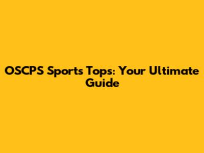 OSCPS Sports Tops: Your Ultimate Guide