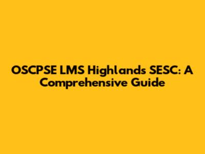 OSCPSE LMS Highlands SESC: A Comprehensive Guide