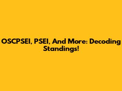 OSCPSEI, PSEI, And More: Decoding Standings!