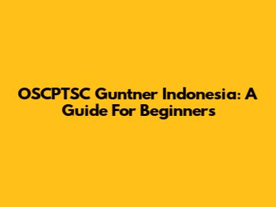OSCPTSC Guntner Indonesia: A Guide For Beginners