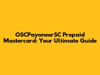 OSCPayoneerSC Prepaid Mastercard: Your Ultimate Guide