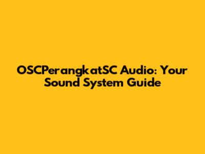 OSCPerangkatSC Audio: Your Sound System Guide