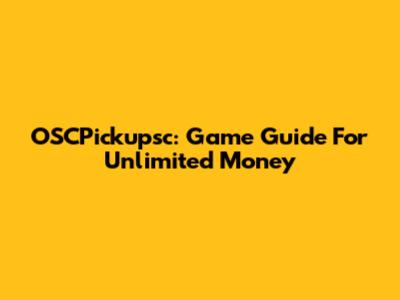 OSCPickupsc: Game Guide For Unlimited Money