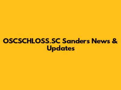 OSCSCHLOSS.SC Sanders News & Updates