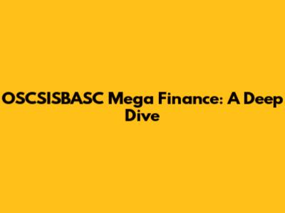 OSCSISBASC Mega Finance: A Deep Dive