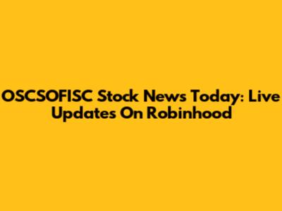 OSCSOFISC Stock News Today: Live Updates On Robinhood