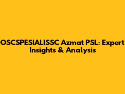 OSCSPESIALISSC Azmat PSL: Expert Insights & Analysis