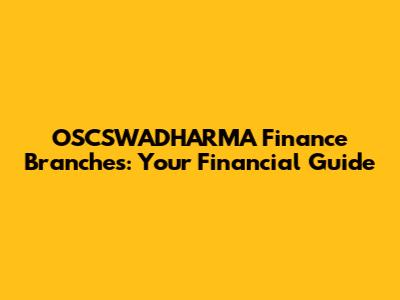 OSCSWADHARMA Finance Branches: Your Financial Guide