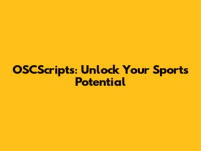 OSCScripts: Unlock Your Sports Potential