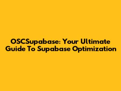 OSCSupabase: Your Ultimate Guide To Supabase Optimization