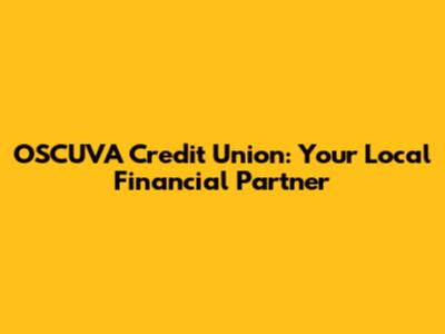 OSCUVA Credit Union: Your Local Financial Partner
