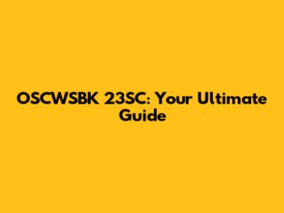 OSCWSBK 23SC: Your Ultimate Guide