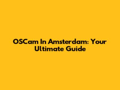 OSCam In Amsterdam: Your Ultimate Guide