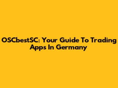 OSCbestSC: Your Guide To Trading Apps In Germany