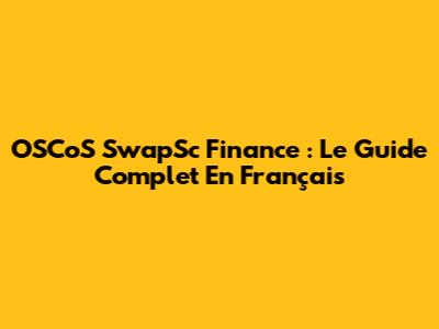 OSCoS SwapSc Finance : Le Guide Complet En Français