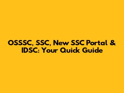 OSSSC, SSC, New SSC Portal & IDSC: Your Quick Guide