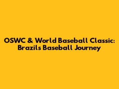 OSWC & World Baseball Classic: Brazil's Baseball Journey