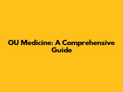 OU Medicine: A Comprehensive Guide